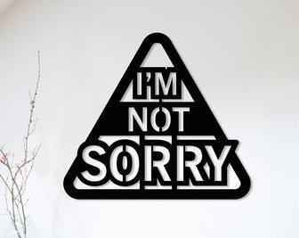 I am Not Sorry Metal Wall Sign, Unique Metal Words, Funny Metal Sign, Living Room Art - Thegiftio UK