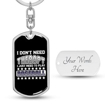 Custom I Just Need To Play Baseball Keychain With Back Engraving | Cool Birthday Gifts For Baseball Lover | Personalized Baseball Dog Tag Keychain - Seseable