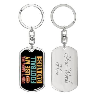Custom Dont Make Me Use My Dad Voice Keychain With Back Engraving | Football | Birthday Gift For Dad | Personalized Dad Dog Tag Keychain - Seseable
