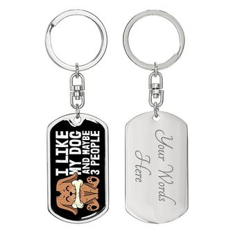 Custom I Like My Dog And Maybe 3 People Keychain With Back Engraving | Birthday Gift For Dog Lovers | Personalized Dog Dog Tag Keychain | Seseable CA