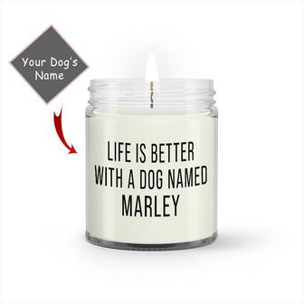Custom Life Is Better With A Dog Candle | Custom Name | Dog Moms Quotes | Personalized Dog Mom Candle - Seseable