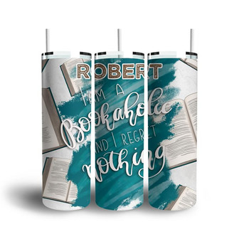 Custom I Am Bookaholic And I Regret Nothing Skinny Tumbler, Custom Name, Reading Book, Best Gift For Book Lovers, Personalized Hobby Skinny Tumbler - Seseable