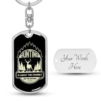 Custom Hunting Is About The Journey Keychain With Back Engraving | Cool Birthday For Hunting Lover | Personalized Hunting Dog Tag Keychain - Seseable