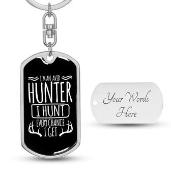 Custom I Hunt Every Chance I Get Keychain With Back Engraving | Cool Birthday For Hunting Lover | Personalized Hunting Dog Tag Keychain - Seseable