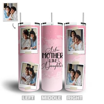 Custom Like Mother Like Daughter Tumbler | Custom Photo | Mom And Daughter Gifts | Personalized Mom And Daughter Skinny Tumbler - Seseable
