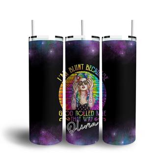 Custom I Am Blunt Because God Rolled Me That Way Galaxy Skinny Tumbler, Custom Name, Quote Gift, Personalized Name Skinny Tumbler - Seseable