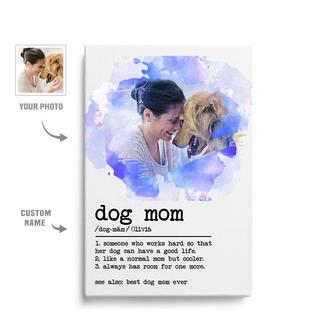Custom Dog Mom Definition Watercolor Portrait Canvas | Custom Photo | Dog Moms Gifts | Personalized Photo Bonus Mom Canvas - Seseable