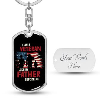 Custom I Am A Veteran Like My Father Keychain With Back Engraving | Birthday Gift | Dad | Personalized Veteran Dog Tag Keychain - Seseable