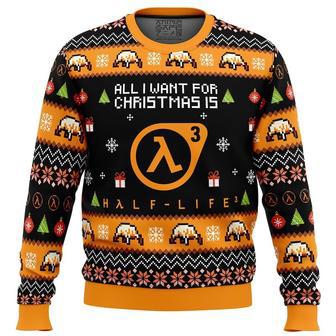 All I Want For Christmas is Half-Life 3 Ugly Christmas Sweater, Ugly Christmas Sweater For Men Women | Favorety CA