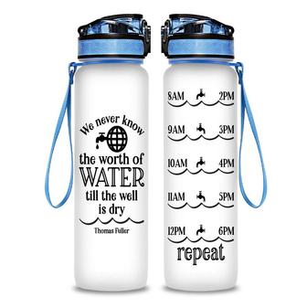 We Never Know The Worth Of Water Till The Well Is Dry Hydro Tracking Bottle | Seseable CA