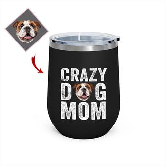 Custom Crazy Dog Mom Photo Wine Tumbler | Custom Photo | Dog Mom Mothers Day Gifts | Personalized Dog Mom Wine Tumbler | Seseable CA