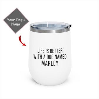 Custom Life Is Better With A Dog Wine Tumbler | Custom Name | Dog Moms Quotes | Personalized Dog Mom Wine Tumbler | Seseable CA