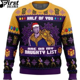 Anime Sweater Half of You Are On The Naughty List Thanos Marvel Ugly Christmas Sweater | Favorety CA