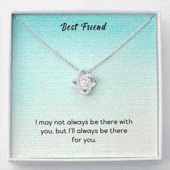 Best Friend - I May Not Always Be There To Support You, But I'll Always Be There For You -Love Knot Necklace - Thegiftio UK