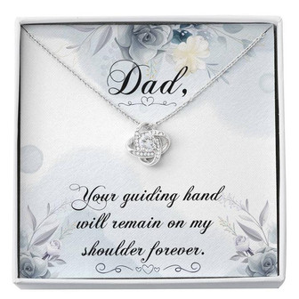 Dad - Your Guiding Hand Will Remain On My Shoulder Forever - Love Knot Necklace - Thegiftio UK