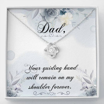 Dad - Your Guiding Hand Will Remain On My Shoulder Forever - Love Knot Necklace - Thegiftio UK