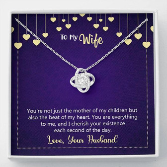 Happy Anniversary You're Not Just The Mother Of My Children Love Knot Necklace - Thegiftio
