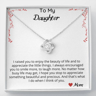 I Raised You To Enjoy The Beauty In Life - Love Knot Necklace. - Thegiftio