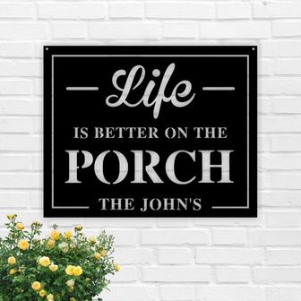 Life is Better On The Porch Custom Metal Sign, Personalized Life Is Better On The Patio Metal Sign, Custom Metal Porch Sign,Outdoor Sign - Thegiftio UK