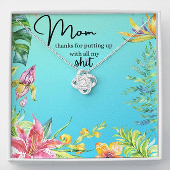 Mom Thanks For Putting Up With All My Sh*T - Love Knot Necklace - Happy Mother's Day - Thegiftio UK