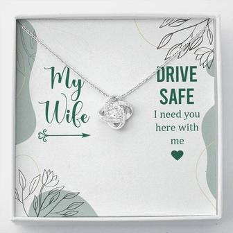 My Wife - Drive Safe I Need You Here With Me - Love Knot Necklace - Thegiftio UK