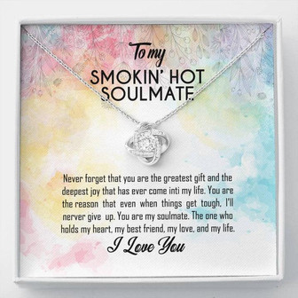 Smokin’ Hot Soulmate Necklace To My Smokin’ Hot Soulmate Never Forget That I Love You Give Ability To See Yourself Through My Eyes Love Knot Necklace On Birthday Message Card & Gift Box - Thegiftio