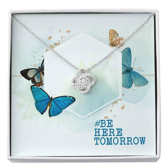 Suicide Prevention Mental Health Awareness Be Here Tomorrow Love Knot Necklace - Thegiftio UK