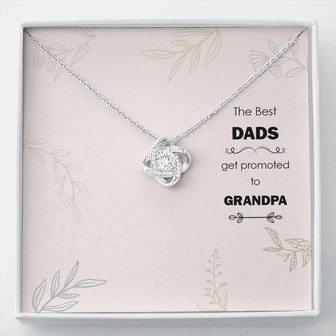 The Best Dads Get Promoted To Grandpa - Love Knot Necklace - Thegiftio