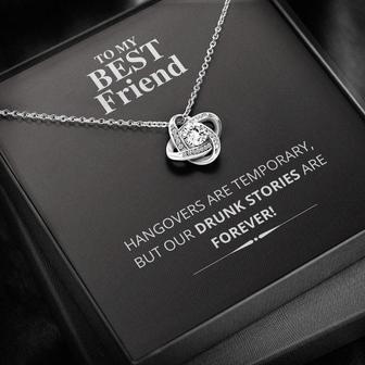 To My Best Friend Our Drunk Stories Are Forever- Love Knot Necklace - Thegiftio UK