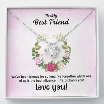 To My Best Friend - We've Been Friends For So Long - Love Knot Necklace - Thegiftio