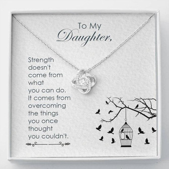 To My Daughter - Strength Doesn't Come From What You Can Do - Love Knot Necklace - Thegiftio UK