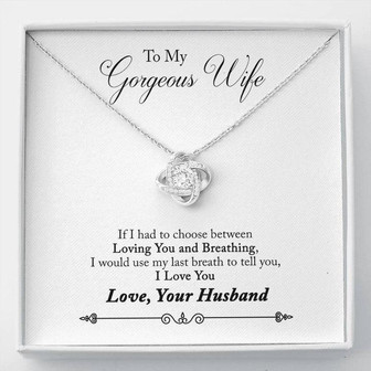 To My Gorgeous Wife - Loving You And Breathing - Love Knot Necklace - Thegiftio