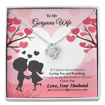 To My Gorgeous Wife "If I Had To Choose Between" Love Knot Necklace, Anniversary Gift For Wife, Husband To Wife Gift, Wife Valentine Gift - Thegiftio UK