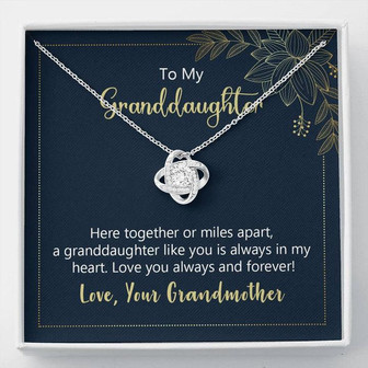 To My Granddaughter Here Together Or Miles Apart Love Knot Necklace - Thegiftio
