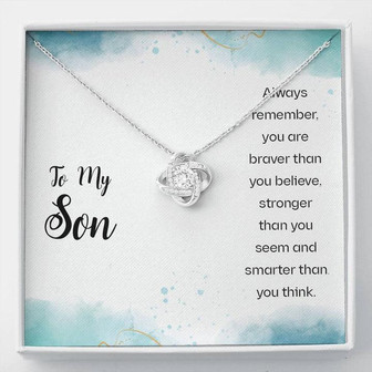 To My Son - Always Remember, You Are Braver Than You Believe Stronger Than You Seem And Smarter Than You Think - Love Knot Necklace - Thegiftio UK
