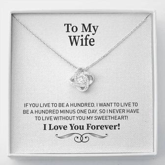 To My Wife - If You Live To Be Hundred - Love Knot Necklace - Thegiftio UK