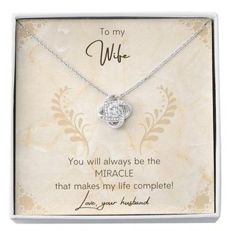 To My Wife, The Miracle That Makes My Life Complete - Love Knot Necklace - Thegiftio UK