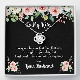 Wife Necklace, To My Wife Gift , I Want To Be The Last Of Everything Love Knot Necklace - Thegiftio UK