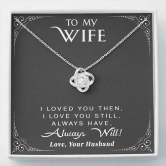 Wife Necklace, To My Wife Necklace Gift , I Loved You Then I Love You Still Always Have Always Will - Thegiftio UK