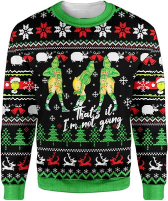Grinchs Not Going Funny Printed Christmas Sweatshirt - Thegiftio UK