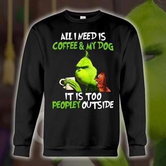 All I Need Is Coffee My Dog It Is Too Peopley Outside Print Ugly Christmas Sweater | Favorety