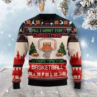 All I Want For Christmas Is More Time For Basketball Ugly Christmas Sweater For Men & Women | Favorety