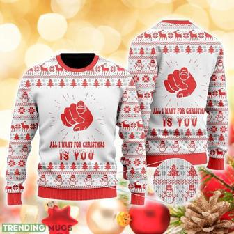 All I Want For Christmas Is You Sweater Ugly Christmas Sweater For Men Women | Favorety DE