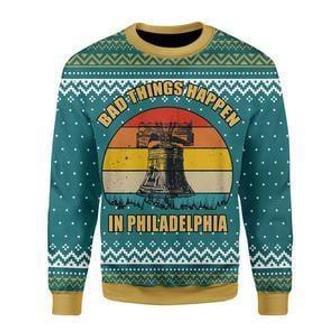 Bad Things Happen In Philadelphia Ugly Christmas Sweater | Favorety CA