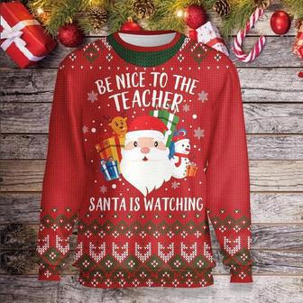 Be Nice To Your Teacher Santa Is Watching Ugly Christmas Sweater | Favorety UK