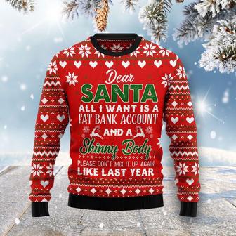 Dear Santa All I Want Fat Bank Account Skinny Body Ugly Christmas Sweater | Favorety AU