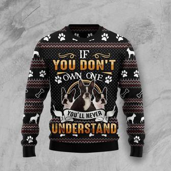 If You Dont Own One Youll Never Understand Boston Terrier Ugly Christmas Sweater | Favorety AU