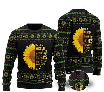 In A World Full Of Roses Be A Sunflower Ugly Christmas Sweater | Favorety