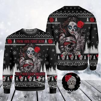 Skull Ugly Sweater, Sugar Skull From Our First Kiss Till Our Last Breath Sweater | Favorety