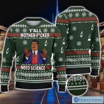 Yall Motherfuckers Need Science Ugly Christmas Sweater Xmas Christmas Gift Vacation | Favorety